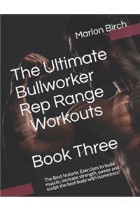 Ultimate Bullworker Rep Range Workouts Book Three