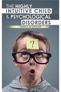 The Highly Intuitive Child & Psychological Disorders
