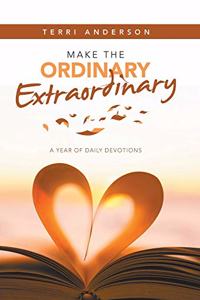 Make the Ordinary Extraordinary