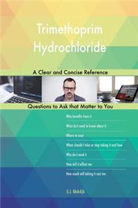 Trimethoprim Hydrochloride; A Clear and Concise Reference