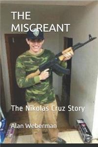 The Miscreant: The Nikolas Cruz Story