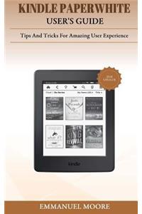 Kindle Paperwhite User's Guide: Tips and Tricks for Amazing User Experience