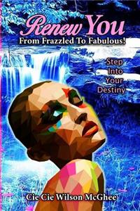 Renew You... From Frazzled to Fabulous