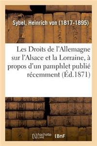 Les Droits de l'Allemagne Sur l'Alsace Et La Lorraine, À Propos d'Un Pamphlet Publié Récemment