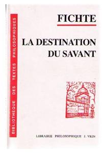 Fichte, Conferences Sur La Destination Du Savant (1794)