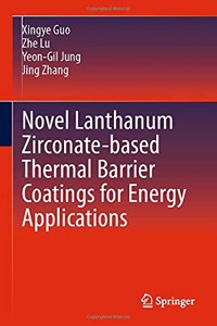 Novel Lanthanum Zirconate-based Thermal Barrier Coatings for Energy Applications