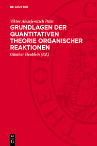 Grundlagen Der Quantitativen Theorie Organischer Reaktionen
