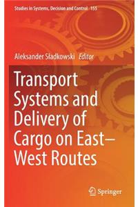 Transport Systems and Delivery of Cargo on East-West Routes