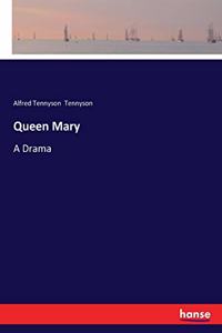 Queen Mary: A Drama