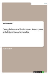 Georg Lohmanns Kritik an der Konzeption kollektiver Menschenrechte