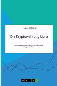 Die Kryptowährung Libra. Technische Besonderheiten und Beurteilung der Erfolgsaussichten