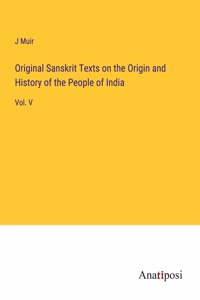 Original Sanskrit Texts on the Origin and History of the People of India