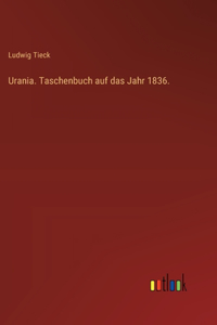 Urania. Taschenbuch auf das Jahr 1836.