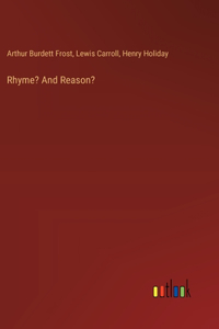 Rhyme? And Reason?