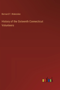 History of the Sixteenth Connecticut Volunteers