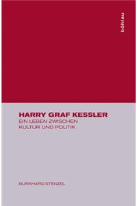 Harry Graf Kessler: Ein Leben Zwischen Kultur Und Politik