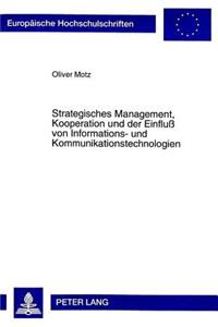 Strategisches Management, Kooperation Und Der Einfluß Von Informations- Und Kommunikationstechnologien