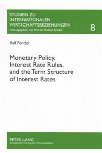 Monetary Policy, Interest Rate Rules, and the Term Structure of Interest Rates