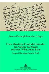 Franz Overbeck, Friedrich Nietzsche, Die Anfaenge Des Streits Zwischen Weimar Und Basel