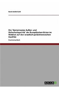 Gemeinsame Außen- und Sicherheitspolitik der Europäischen Union im Hinblick auf den israelisch-palästinensischen Konflikt