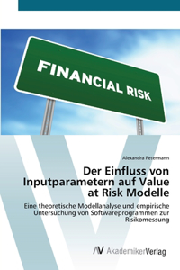 Einfluss von Inputparametern auf Value at Risk Modelle