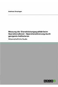 Messung der Dienstleistungsqualität beim Operationsdienst - Operationalisierung durch geeignete Indikatoren