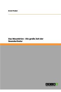Das Moustérien - Die große Zeit der Neanderthaler