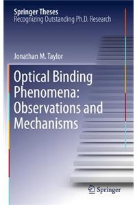 Optical Binding Phenomena: Observations and Mechanisms