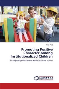 Promoting Positive Character Among Institutionalized Children