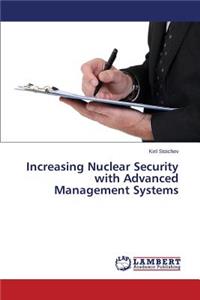 Increasing Nuclear Security with Advanced Management Systems