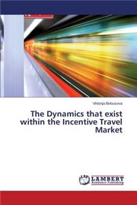 Dynamics that exist within the Incentive Travel Market