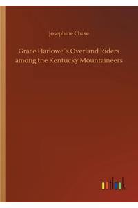 Grace Harlowe´s Overland Riders among the Kentucky Mountaineers