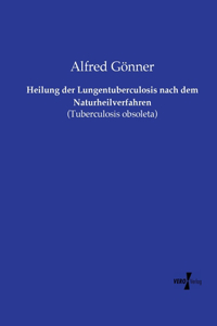 Heilung der Lungentuberculosis nach dem Naturheilverfahren