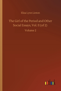 Girl of the Period and Other Social Essays, Vol. II (of 2)