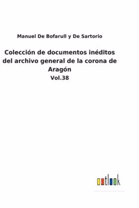 Colección de documentos inéditos del archivo general de la corona de Aragón