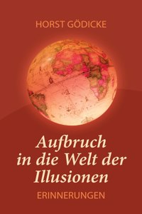 Aufbruch in die Welt der Illusionen - Erinnerungen