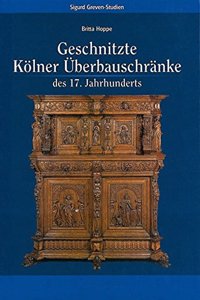 Geschnitzte Kolner Uberbauschranke Des 17. Jahrhunderts