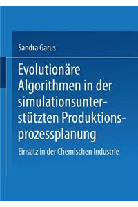 Evolutionäre Algorithmen in Der Simulationsunterstützten Produktionsprozessplanung