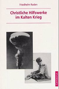 Christliche Hilfswerke Im Kalten Krieg