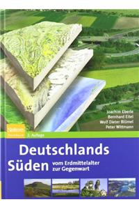 Deutschlands Suden - vom Erdmittelalter zur Gegenwart