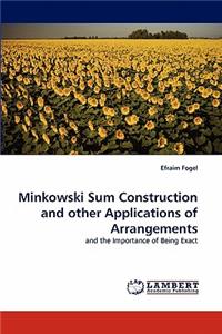 Minkowski Sum Construction and other Applications of Arrangements