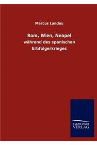 Rom, Wien, Neapel
