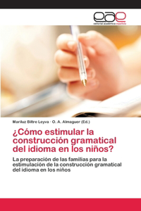 ¿Cómo estimular la construcción gramatical del idioma en los niños?
