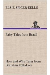 Fairy Tales from Brazil How and Why Tales from Brazilian Folk-Lore