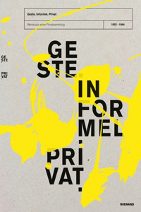 Geste. Informel. Privat. Works from a Privat Collection