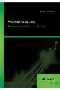 Wearable Computing. Benutzerschnittstellen zum Anziehen