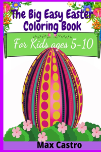 The Big Easy Easter Coloring Book For Kids ages 5-10