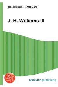 J. H. Williams III