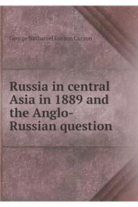 Russia in Central Asia in 1889 and the Anglo-Russian Question