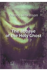 The Abbaye of the Holy Ghost
